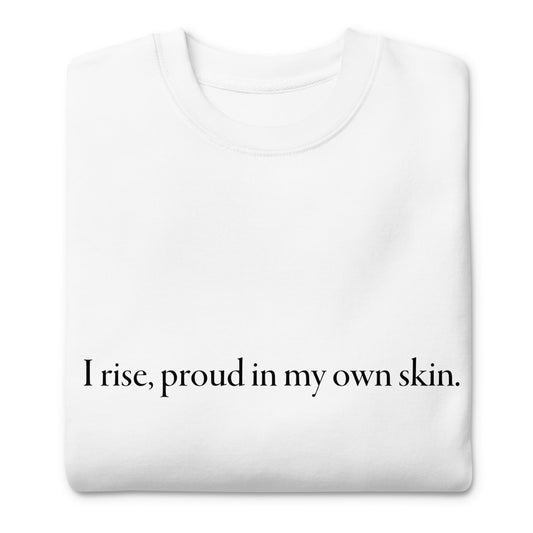 "I rise, proud in my own skin" Crewneck Sweatshirt